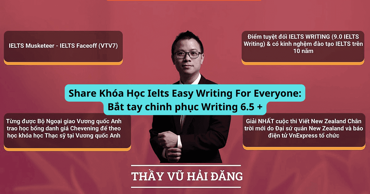 Share Khóa Học Ielts Easy Writing For Everyone Bắt tay chinh phục Writing 6.5 +