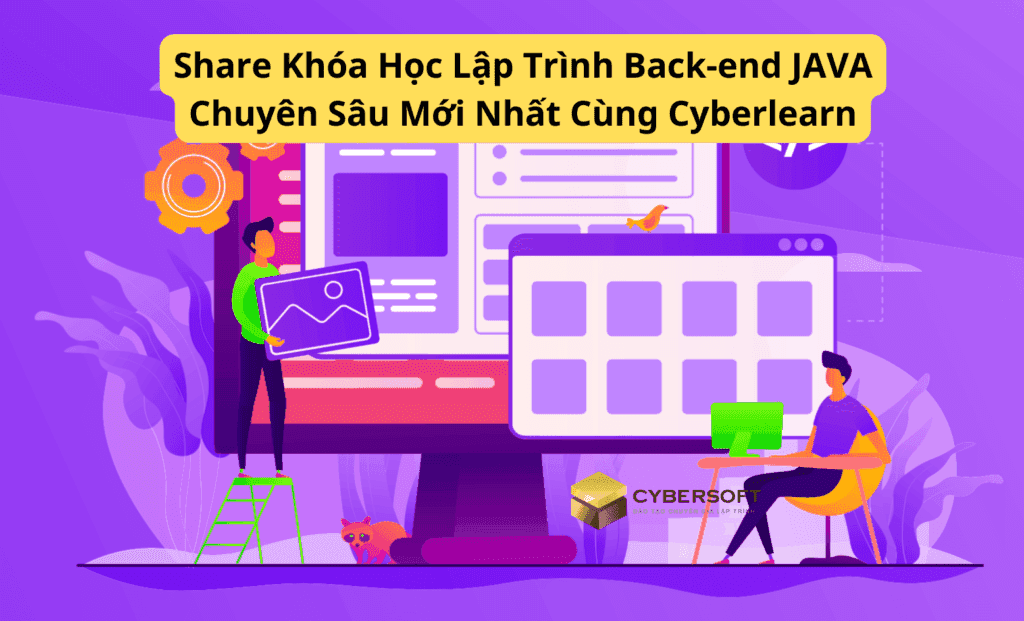 Share Khóa Học Lập Trình Back-end JAVA Chuyên Sâu Mới Nhất Cùng Cyberlearn