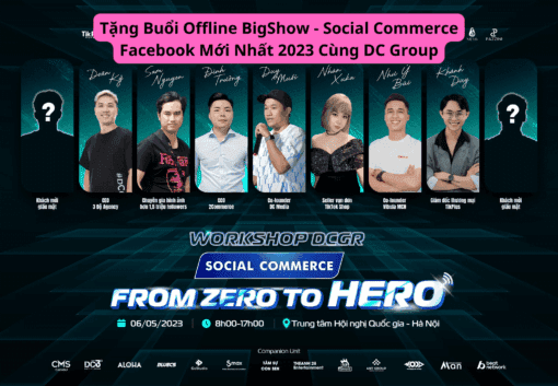 Tặng Buổi Offline BigShow - Social Commerce Facebook Mới Nhất 2023 Cùng DC Group