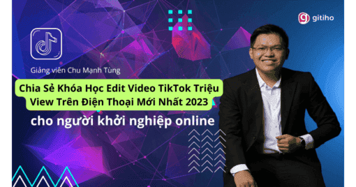 Khóa Học Edit Video TikTok Triệu View Trên Điện Thoại Mới Nhất 2023