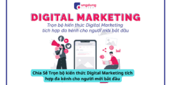 Chia Sẻ Trọn bộ kiến thức Digital Marketing tích hợp đa kênh cho người mới bắt đầu