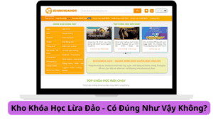 Kho Khóa Học Lừa Đảo - Có Đúng Như Vậy Không