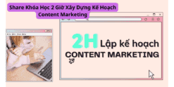 Share Khóa Học 2 Giờ Xây Dựng Kế Hoạch Content Marketing
