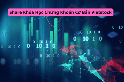 Share Khóa Học Chứng Khoán Cơ Bản Vietstock