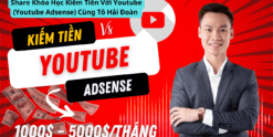 Share Khóa Học Kiếm Tiền Với Youtube (Youtube Adsense) Cùng Tô Hải Đoàn