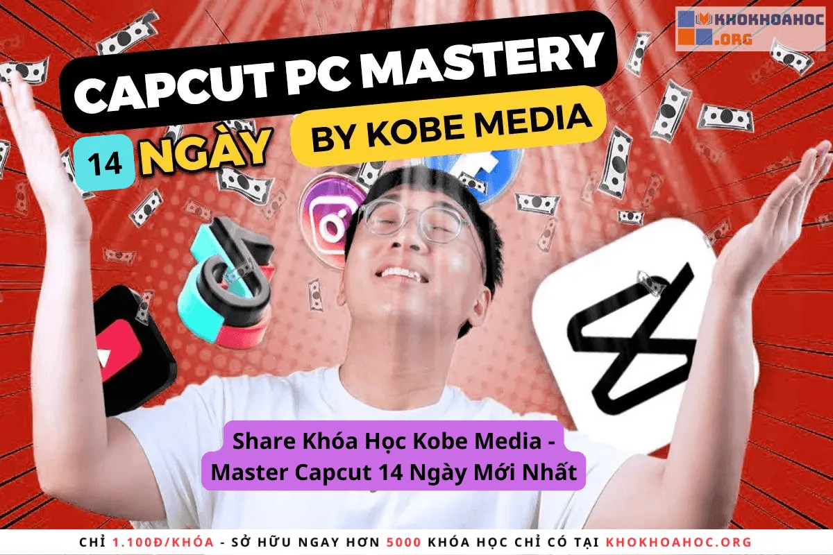 Share Khóa Học Kobe Media - Master Capcut 14 Ngày Mới Nhất
