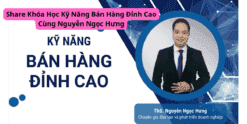 Share Khóa Học Kỹ Năng Bán Hàng Đỉnh Cao Cùng Nguyễn Ngọc Hưng