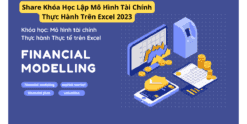 Share Khóa Học Lập Mô Hình Tài Chính Thực Hành Trên Excel 2023