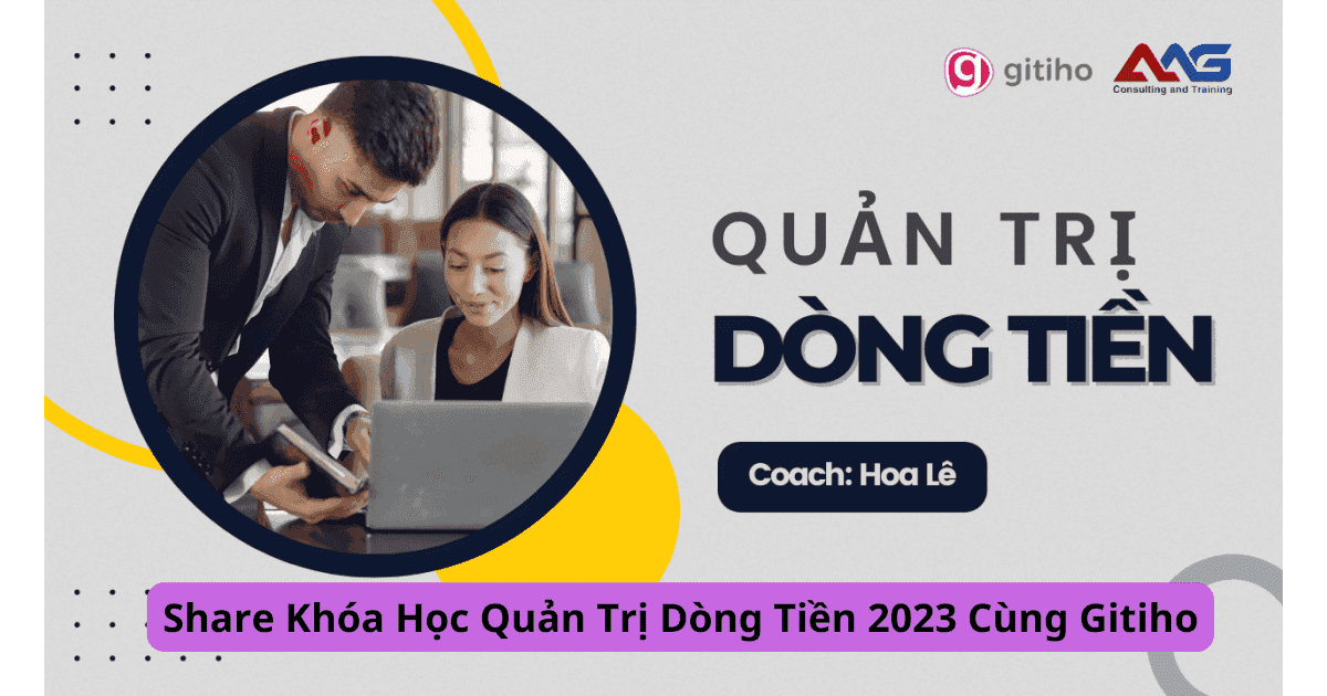 Share Khóa Học Quản Trị Dòng Tiền 2023 Cùng Gitiho