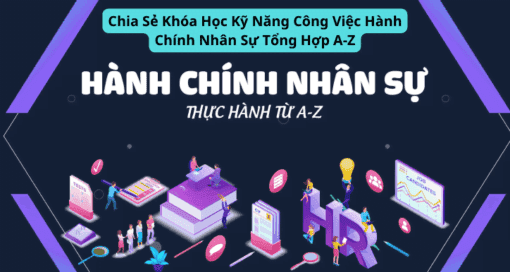 Chia Sẻ Khóa Học Kỹ Năng Công Việc Hành Chính Nhân Sự Tổng Hợp A-Z