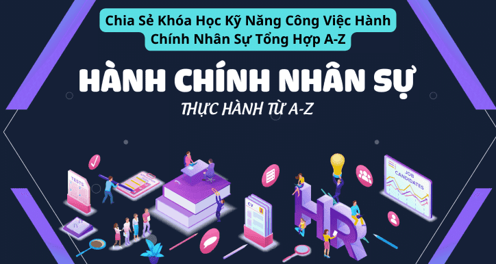 Chia Sẻ Khóa Học Kỹ Năng Công Việc Hành Chính Nhân Sự Tổng Hợp A-Z