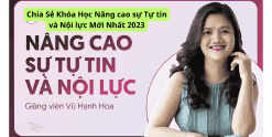 Chia Sẻ Khóa Học Nâng Cao Sự Tự Tin Và Nội Lực Mới Nhất 2023