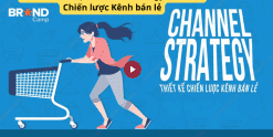 Share Khóa Học Channel Strategy Thiết kế Chiến lược Kênh bán lẻ