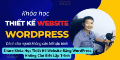 Share Khóa Học Thiết Kế Website Bằng WordPress Không Cần Biết Lập Trình