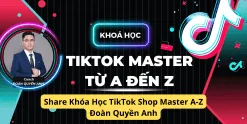 Share Khóa Học TikTok Shop Master A-Z Đoàn Quyền Anh