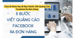 Chia Sẻ Khóa Học Bí Kíp 5 Bước Viết Quảng Cáo Facebook Ra Đơn Hàng