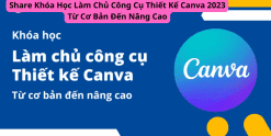 Share Khóa Học Làm Chủ Công Cụ Thiết Kế Canva 2023 Từ Cơ Bản Đến Nâng Cao