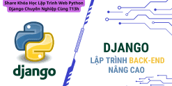 Share Khóa Học Lập Trình Web Python Django Chuyên Nghiệp Cùng T13h