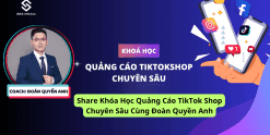 Share Khóa Học Quảng Cáo TikTok Shop Chuyên Sâu Cùng Đoàn Quyền Anh