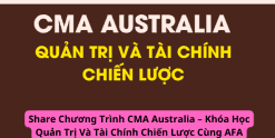 Share Chương Trình CMA Australia – Khóa Học Quản Trị Và Tài Chính Chiến Lược Cùng AFA