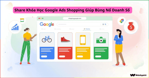 Share Khóa Học Google Ads Shopping Giúp Bùng Nổ Doanh Số