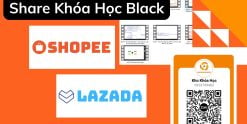 Khóa Học Black Shopee Lazada