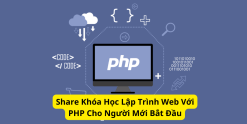 Share Khóa Học Lập Trình Web Với PHP Cho Người Mới Bắt Đầu