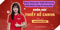 Share Khóa Học Thiết Kế Canva Mới Nhất Cùng Phương Bùi