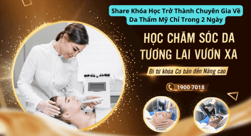 Share Khóa Học Trở Thành Chuyên Gia Về Da Thẩm Mỹ Chỉ Trong 2 Ngày