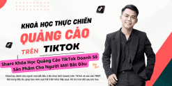 Share Khóa Học Quảng Cáo TikTok Doanh Số Sản Phẩm Cho Người Mới Bắt Đầu