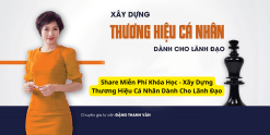 Share Miễn Phí Khóa Học - Xây Dựng Thương Hiệu Cá Nhân Dành Cho Lãnh Đạo