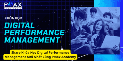 Share Khóa Học Digital Performance Management Mới Nhất Cùng Pmax Academy