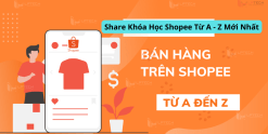 Share Khóa Học Shopee Từ A - Z Mới Nhất