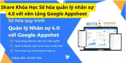 Share Khóa Học Số hóa quản lý nhân sự 4.0 với nền tảng Google Appsheet