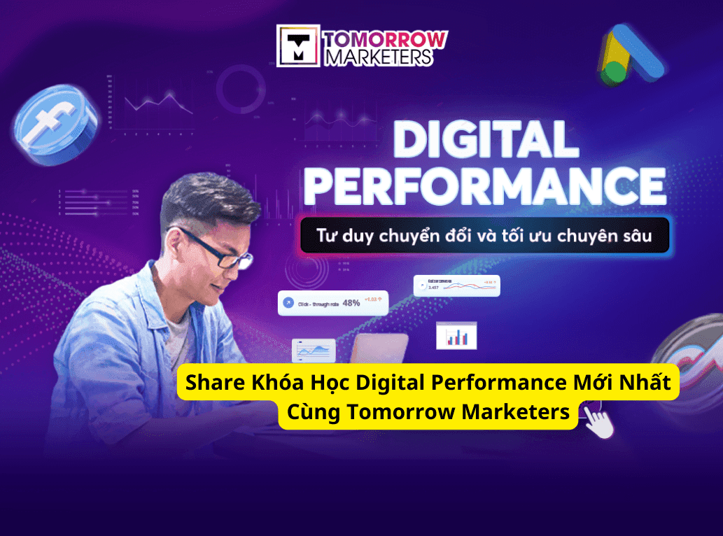 Share Khóa Học Digital Performance Mới Nhất Cùng Tomorrow Marketers