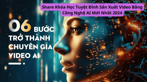 Share Khóa Học Tuyệt Đỉnh Sản Xuất Video Bằng Công Nghệ AI Mới Nhất 2024