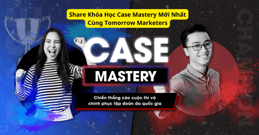 Share Khóa Học Case Mastery Mới Nhất Cùng Tomorrow Marketers