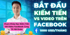 Share Khóa Học Kiếm Tiền Với Video Facebook Cùng Tô Hải Đoàn