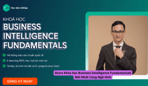 Share Khóa học Business Intelligence Fundamentals Mới Nhất Cùng Ngô Vinh