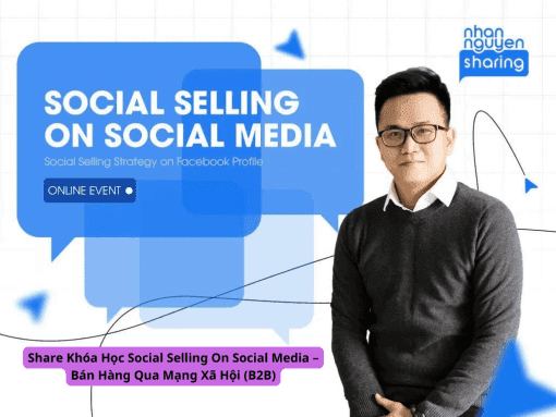 Share Khóa Học Social Selling On Social Media – Bán Hàng Qua Mạng Xã Hội (B2B)
