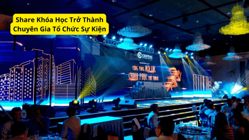 Share Khóa Học Trở Thành Chuyên Gia Tổ Chức Sự Kiện