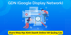 Share Khóa Học Kinh Doanh Online Với Quảng Cáo Google Display Network Và Youtube Ads