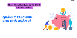 Share Khóa Học Quản Lý Tài Chính Cho Nhà Quản Lí