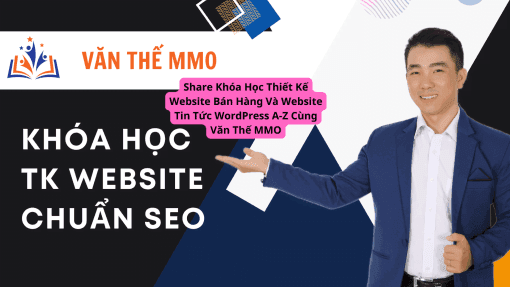Share Khóa Học Thiết Kế Website Bán Hàng Và Website Tin Tức WordPress A-Z Cùng Văn Thế MMO