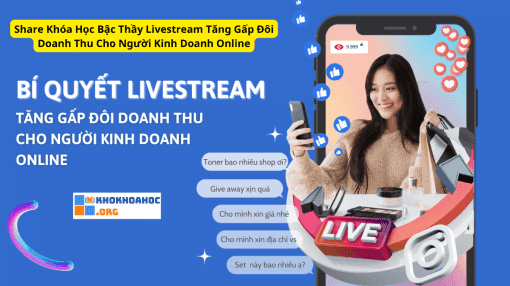 Khóa Học Bậc Thầy Livestream Tăng Gấp Đôi Doanh Thu Cho Người Kinh Doanh Online