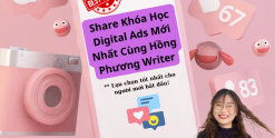 Share Khóa Học Digital Ads Mới Nhất Cùng Hồng Phương Writer