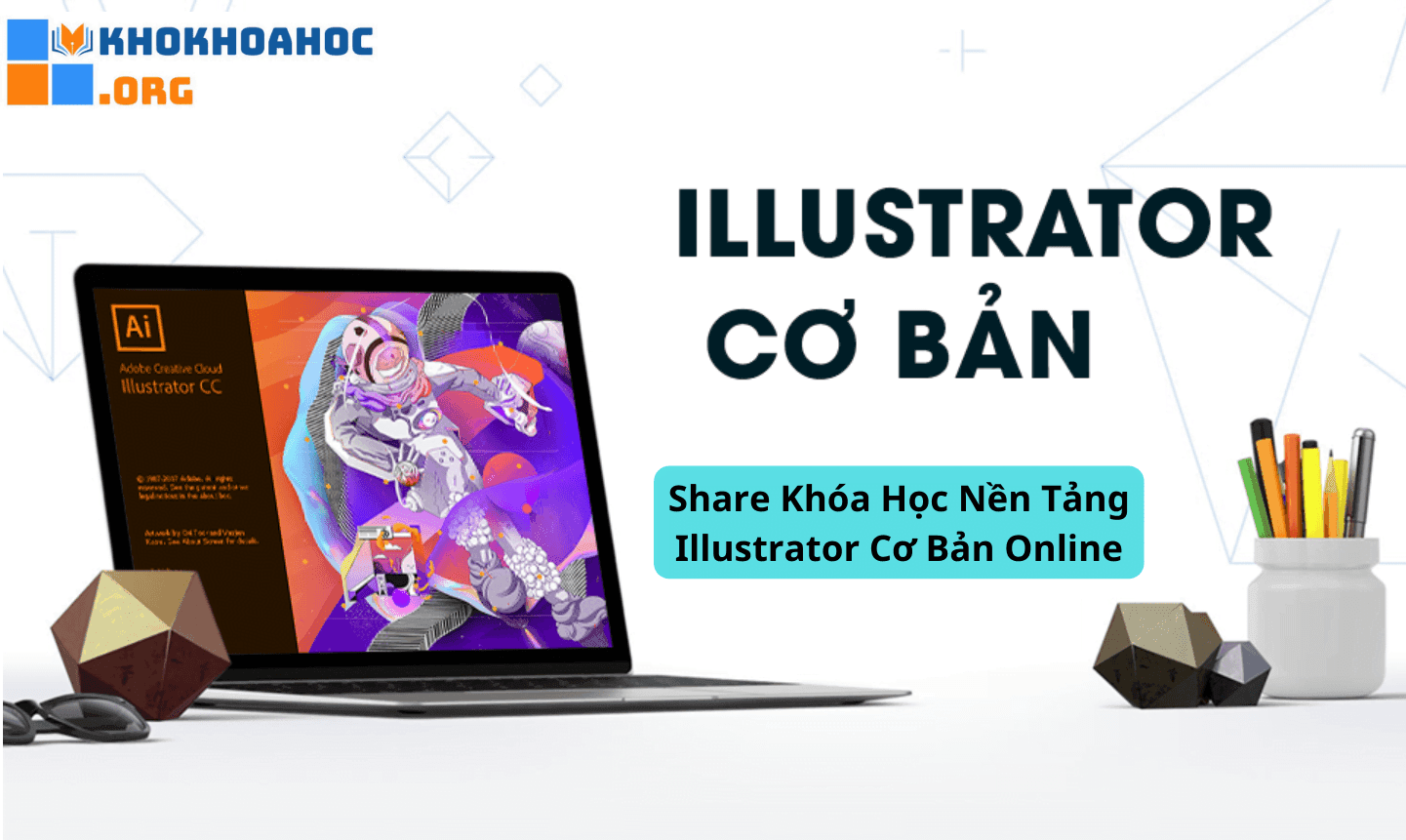 Share Khóa Học Nền Tảng Illustrator Cơ Bản Online