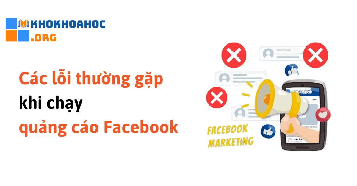 Một số lỗi thường gặp trong quá trình chạy quảng cáo Facebook Ads