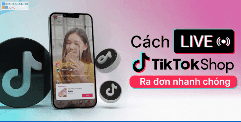 Hướng dẫn cách Livestream trên TikTok chốt đơn mỗi ngày