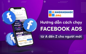 Hướng dẫn cách chạy quảng cáo Facebook cho người mới bắt đầu cùng Khokhoahoc.org